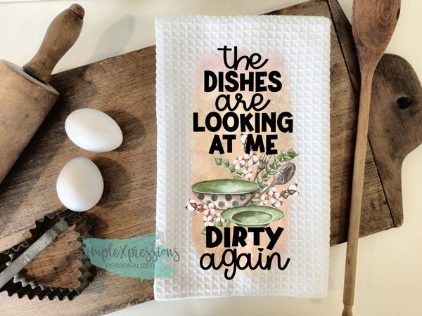 Kitchen Towels-The dishes are looking at me dirty again