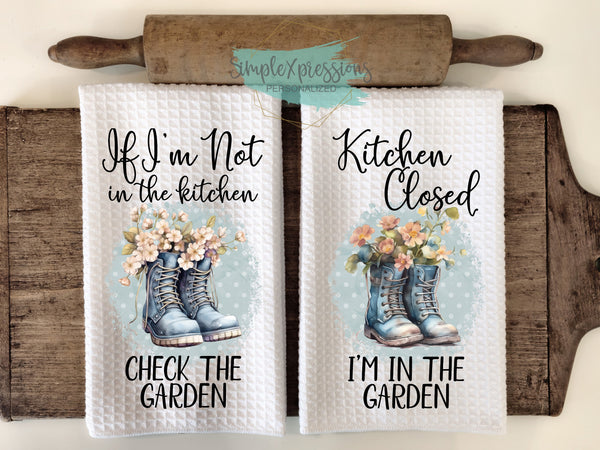 Kitchen Towels-If I'm not in the Kitchen Check the Garden Kitchen Closed I'm in the Garden