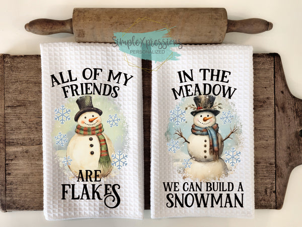 Winter Kitchen Towels- All of My Friends are Flakes  In the Meadow We Can Build a Snowman