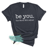 Be You The World Will Adjust