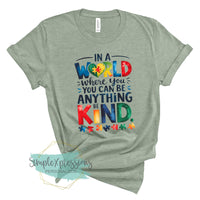 In a World Where You Can Be Anything Be Kind