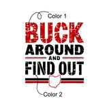 Buck Around And Find Out