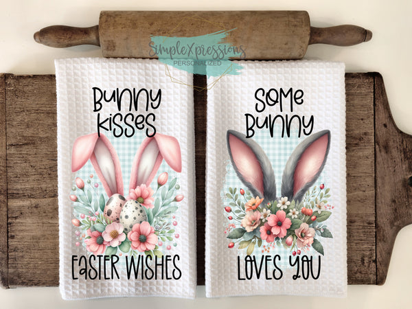 Easter Kitchen Towels- Bunny Kisses and Easter Wishes Some Bunny Loves You