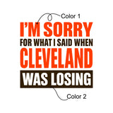 I'm Sorry For What I Said When Cleveland Was Losing