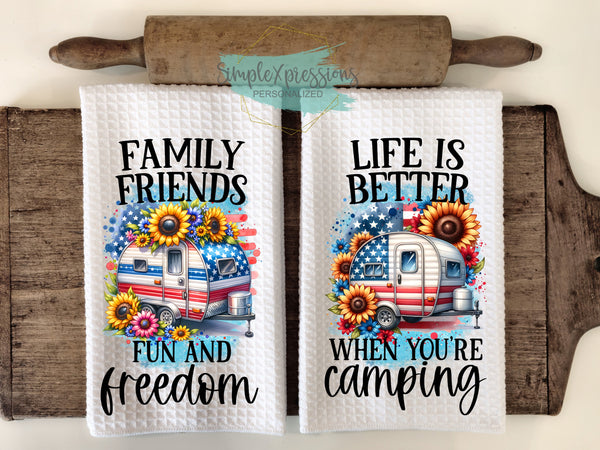 Patriotic Kitchen Towels- Family Friends and Freedom Life is Better When You're Camping