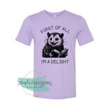 First of All I'm a Delight Opossum