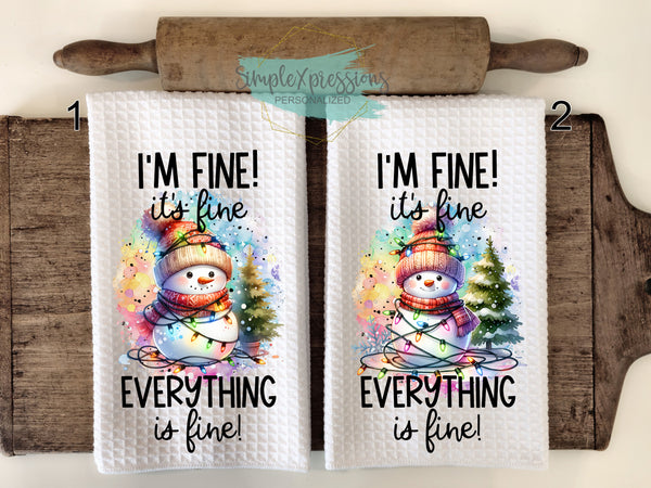 Christmas Kitchen Towels- I'm Fine It's Fine Everything is Fine Snowman