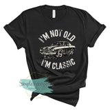 I'm Not Old I'm Classic