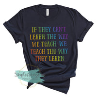 If they can't learn the way we teach, we teach the way they learn