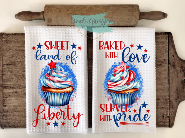 Patriotic Kitchen Towels- Sweet Land of Liberty Baked with Love Served with Pride