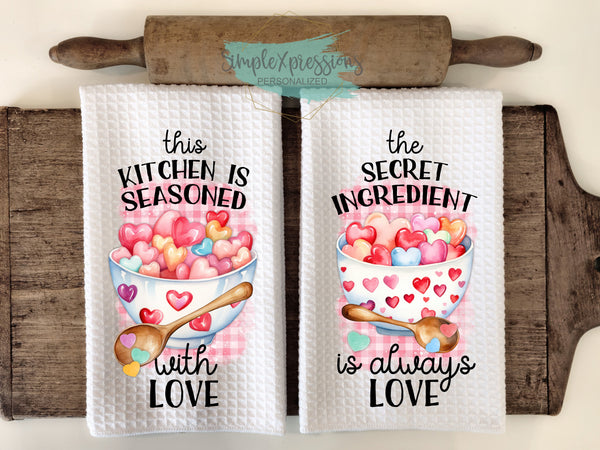 Valentine's Kitchen Towels- This kitchen is Seasoned with Love Secret Ingredient is Always Love