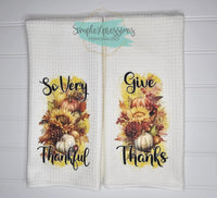 Thanksgiving Kitchen Towels- Give Thanks So Very Thankful