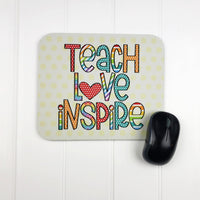 Teach Love Inspire Mouse pad