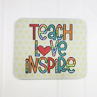 Teach Love Inspire Mouse pad
