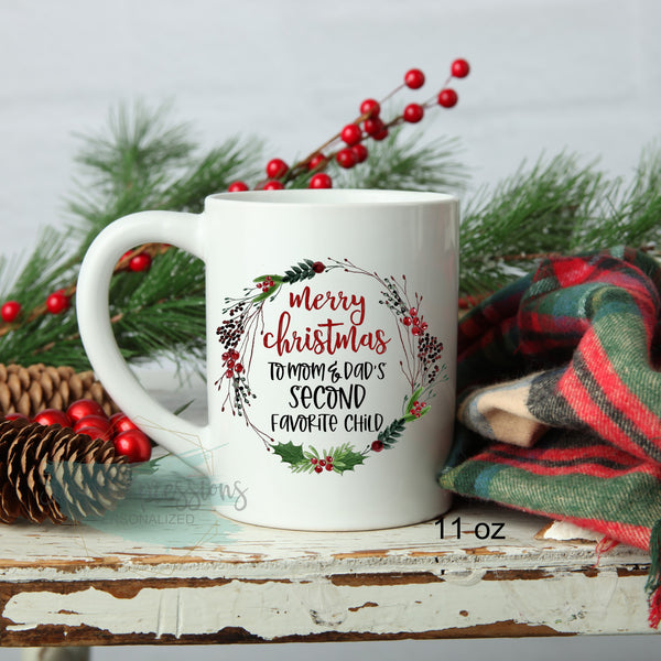 Merry Christmas to Mom and Dad's second favorite child Coffee Mug