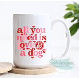 All you need is love & a dog Mug