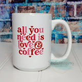 All you need is love & coffee Mug