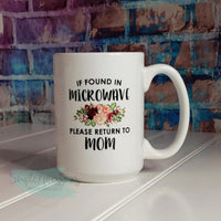 If found in microwave please return to mom Mug